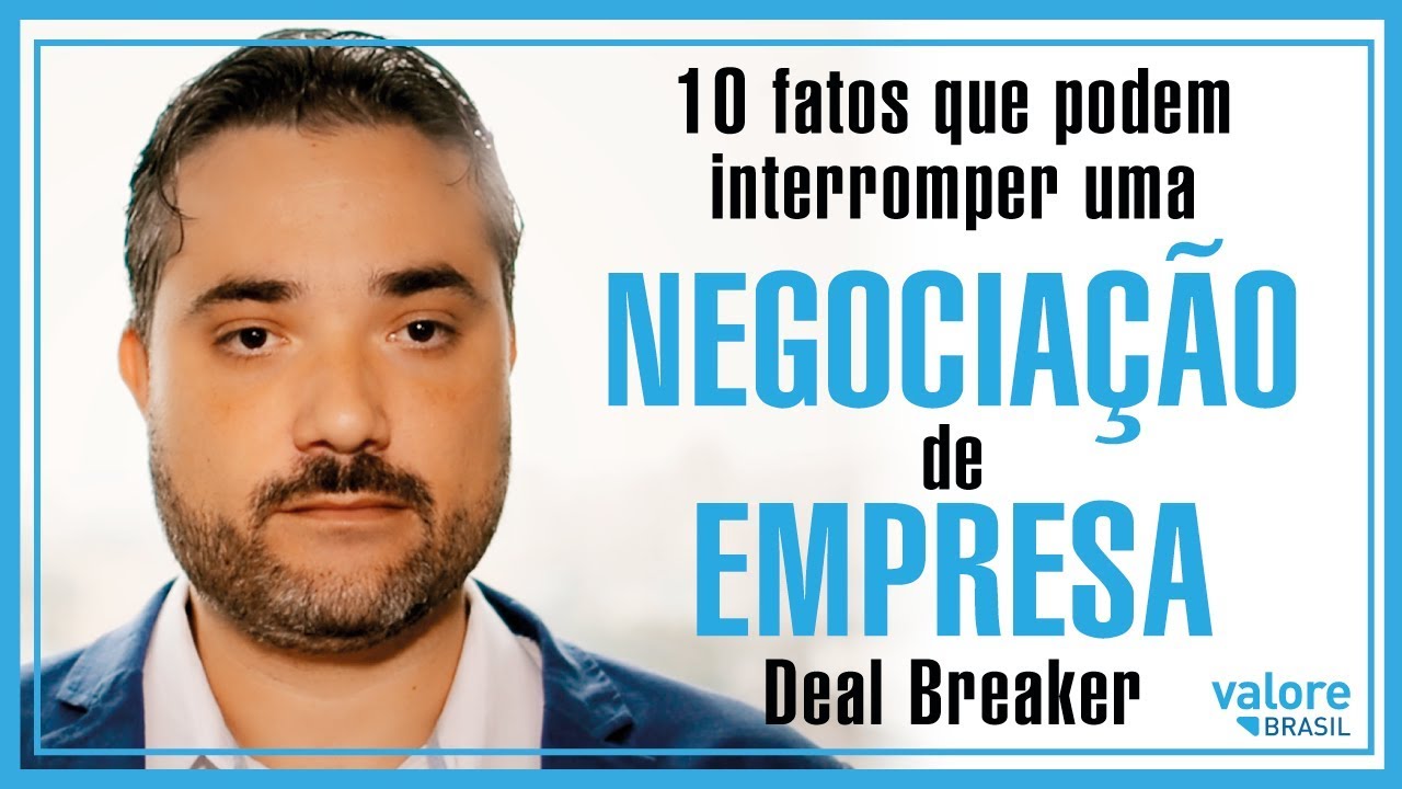 10 Fatos que podem interromper a venda de uma empresa - DEAL BREAKER