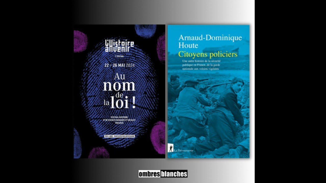 L'histoire à venir 2024 : Arnaud-Dominique Houte → Citoyens policiers