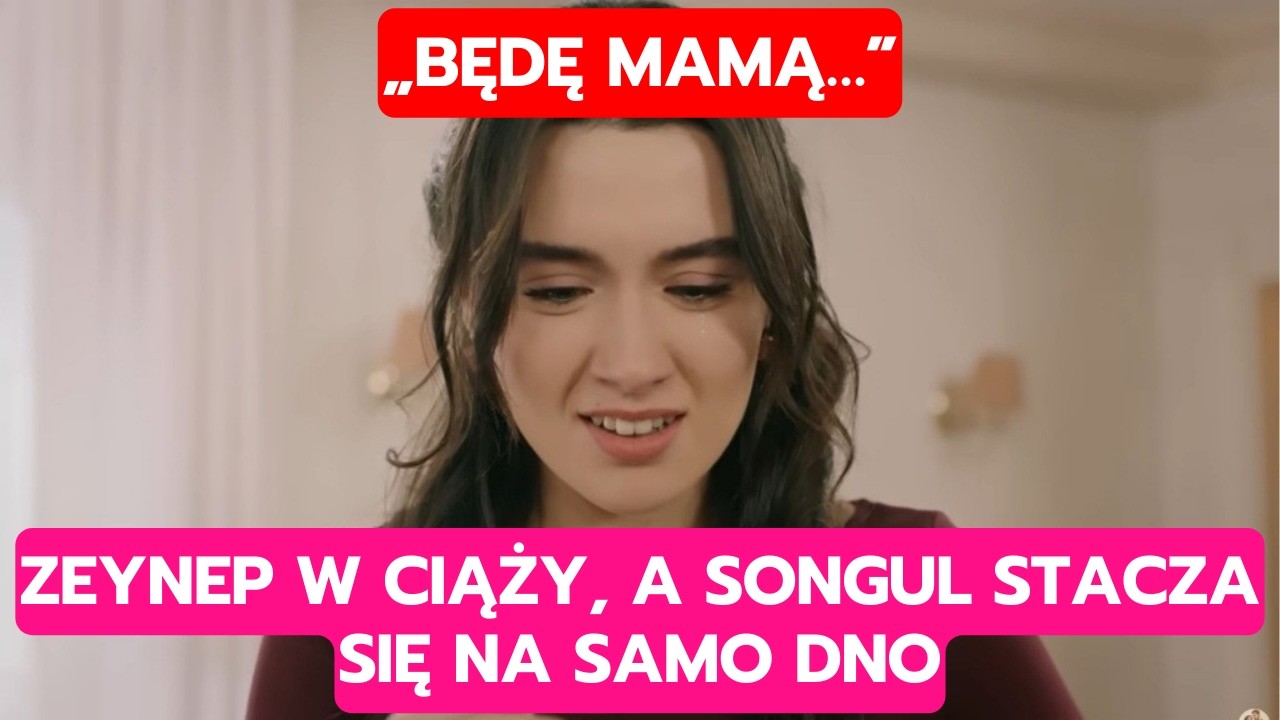 WICHROWE WZGÓRZE, ODCINEK 363: ZEYNEP W CIĄŻY, A SONGUL STACZA SIĘ NA SAMO DNO