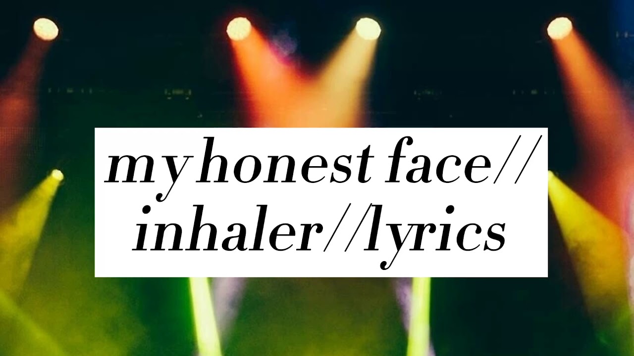 my honest face//inhaler//lyrics