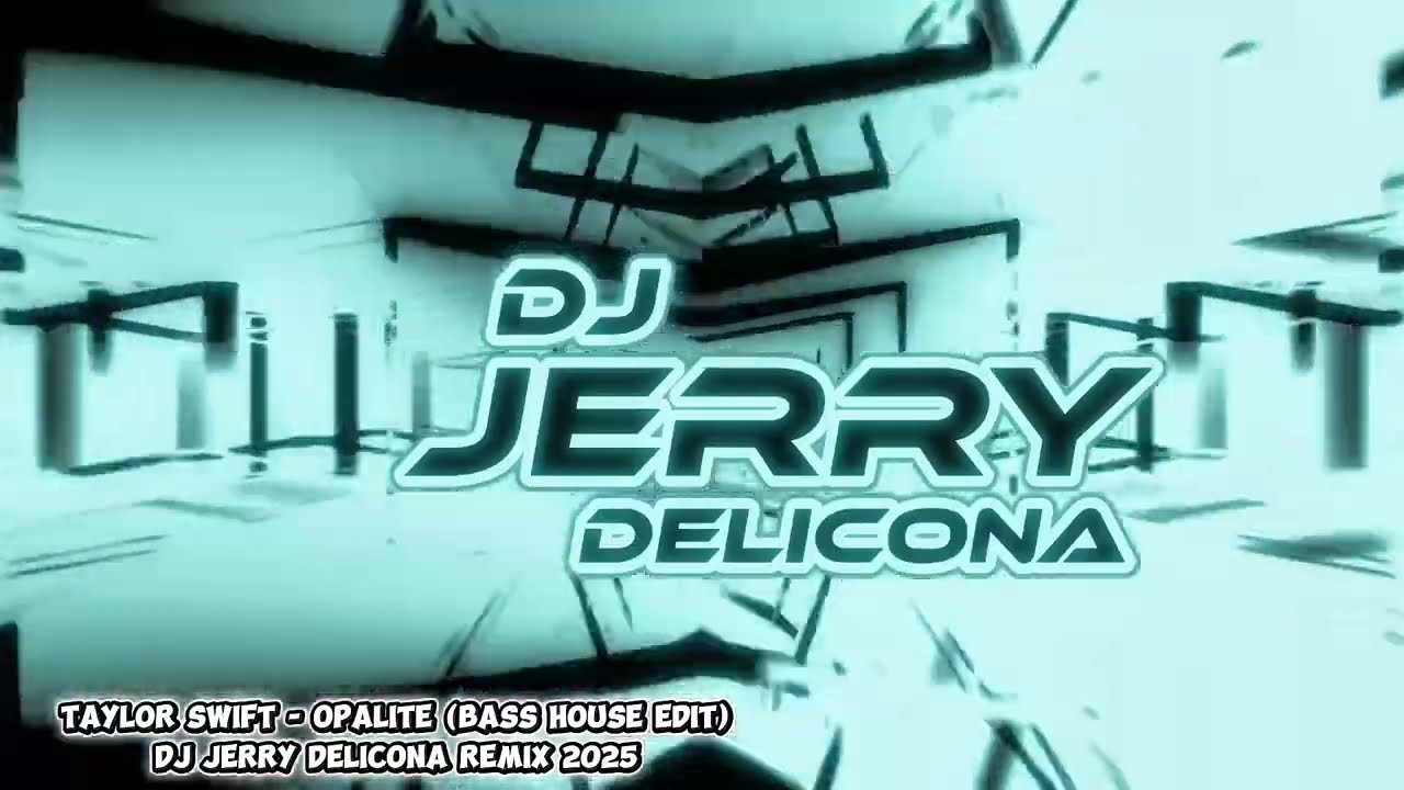 TAYLOR SWIFT - OPALITE (BASS HOUSE EDIT) DJ JERRY DELICONA REMIX 2025