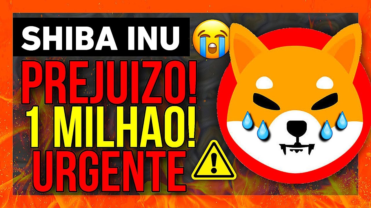 SHIBA INU MAIS DE UM MILHAO NO VERMELHO - URGENTE
