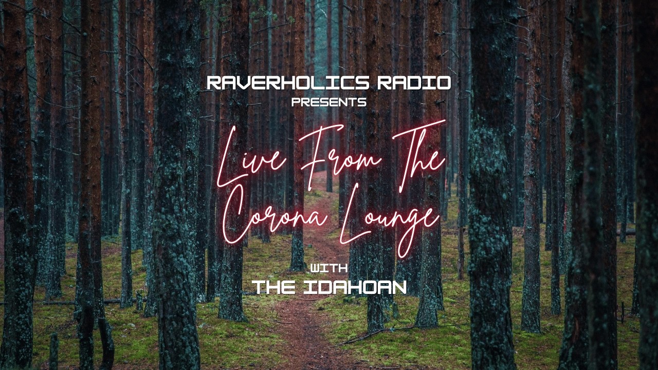 Live From The Corona Lounge on Raverholics Radio - 586
