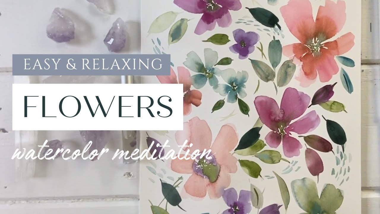 Easy & Relaxing Watercolor | Flowers | Tap into your Creativity | Painting Meditation
