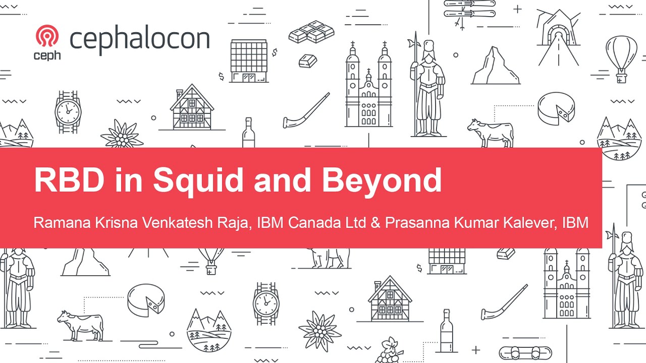 RBD in Squid and Beyond - Ramana Krisna Venkatesh Raja, IBM Canada Ltd & Prasanna Kumar Kalever, IBM