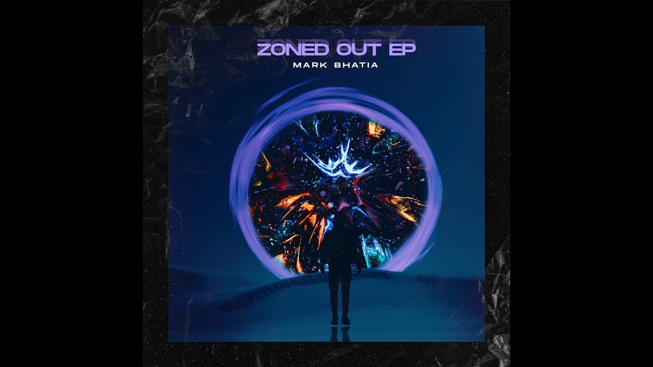 Zoned Out Ep-Mark Bhatia II JUKEBOX
