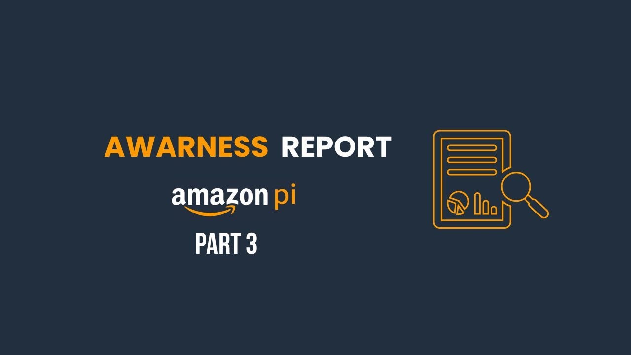 Amazon PI Tutorial - Part 3 -Awareness Report | #amazonpi #amazonads