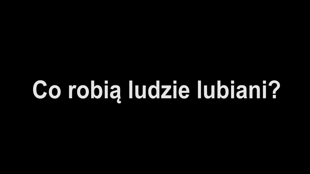 Co robią ludzie lubiani?
