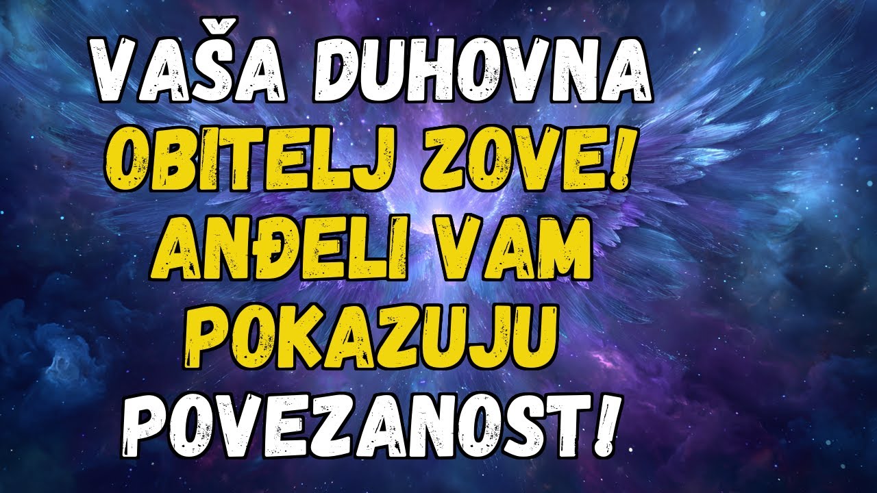 💌❤️ VAŠA OBITELJ DUŠE ZOVE! ANĐELI VAM POKAZUJU VEZU!