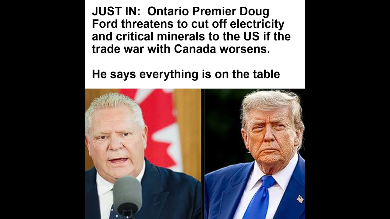 JUST IN: 🇨🇦🇺🇸 Ontario Premier Doug Ford threatens to cut off electricity and critical minerals