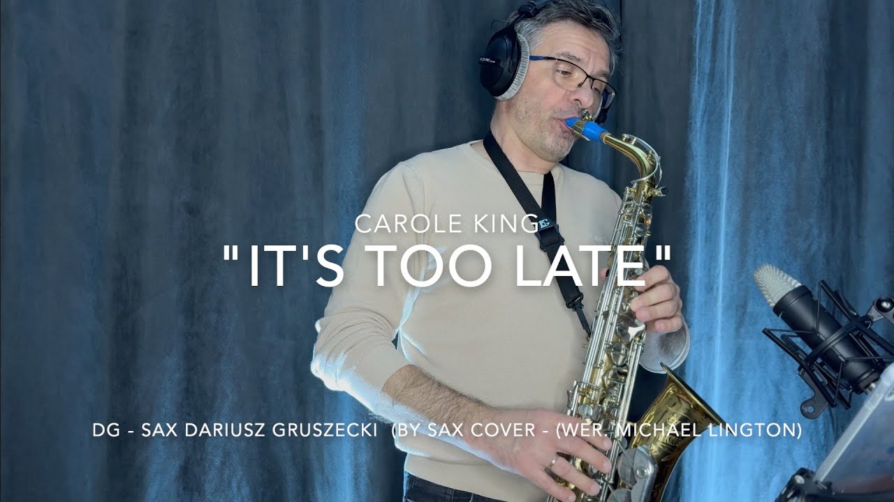 Carole King "IT'S TOO LATE" / DG-SAX Dariusz Gruszecki (cover - wersja Michael Lington)
