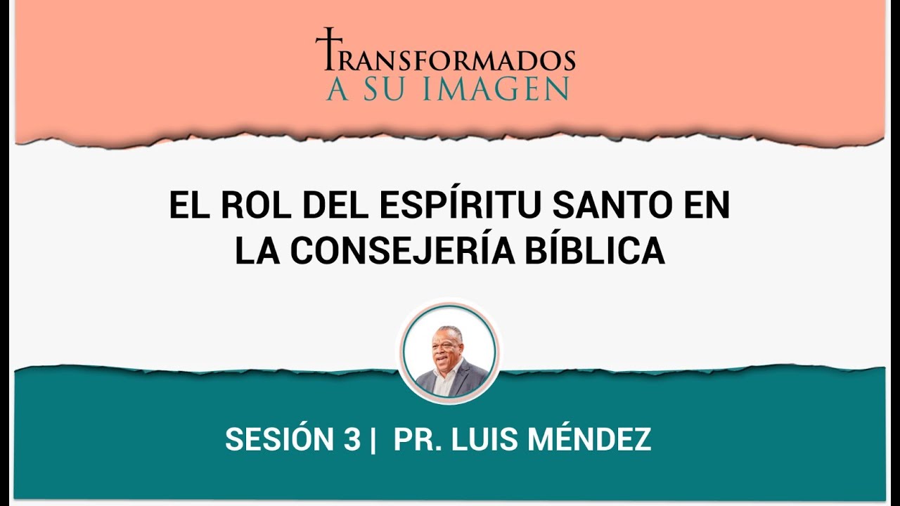 Sesión 03: El rol del Espíritu Santo en la consejería bíblica | Pastor Luis Méndez | DSC26