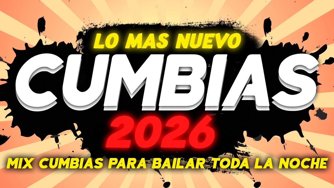 🔥 LO MÁS NUEVO CUMBIAS 2026 🔥 Mix Explosivo Con Las Mejores Cumbias Para Bailar Toda la Noche 💃🕺