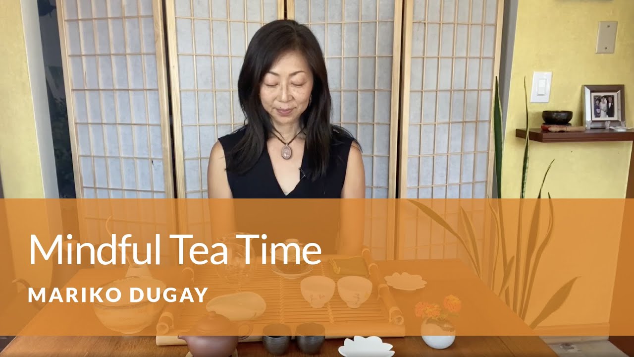 Mindful Tea Time | Mariko Dugay