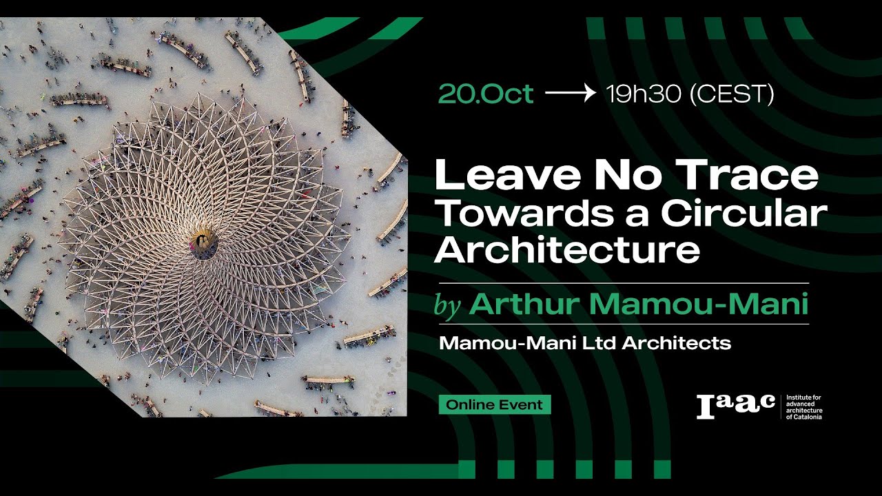 IAAC Lecture Series &ndash; Leave No Trace &ndash; Towards a Circular Architecture