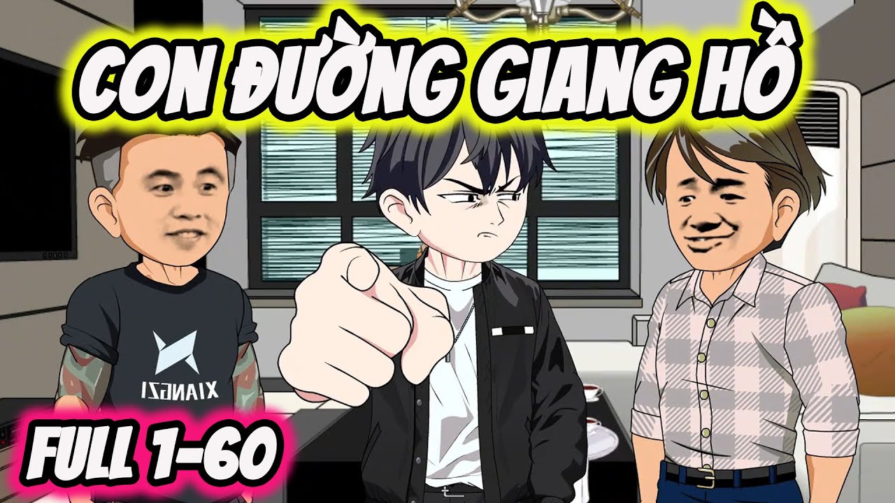 Full ( Tập 1-60 ) | Con Đường Giang Hồ | Thế Vietsub