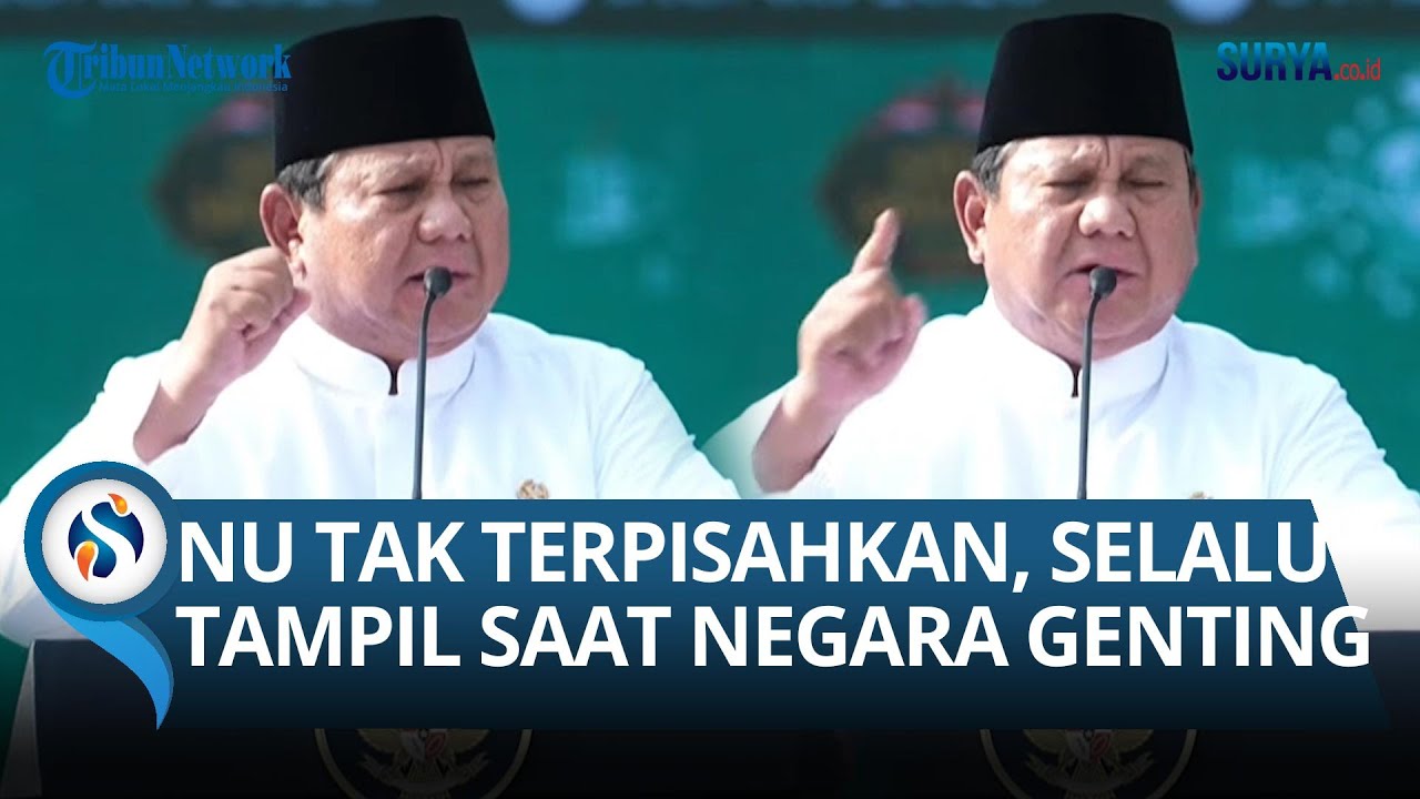 Prabowo Sebut NU Pilar Kebesaran Indonesia, Perannya Disorot Saat Negara dalam Keadaan Bahaya!
