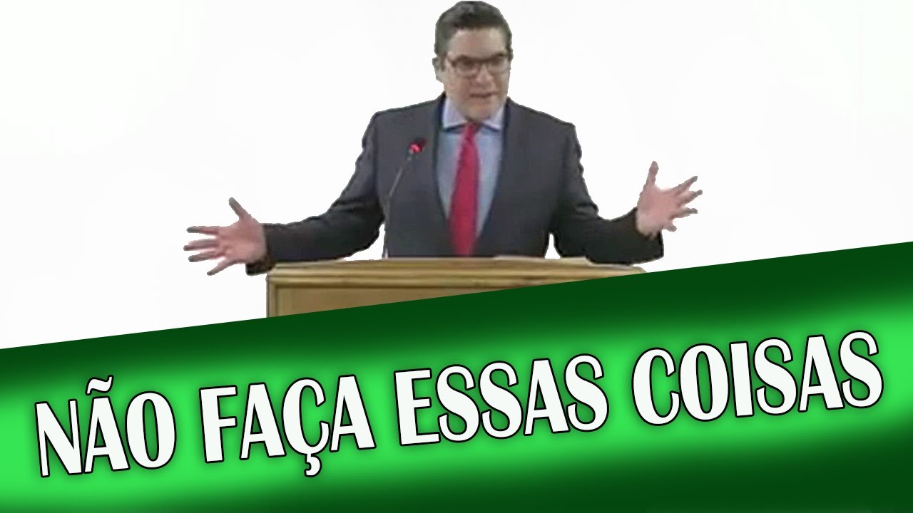 NÃO FAÇA ESSAS COISAS - PALAVRA FORTE E PODEROSA PRA EDIFICAR A NOSSA VIDA
