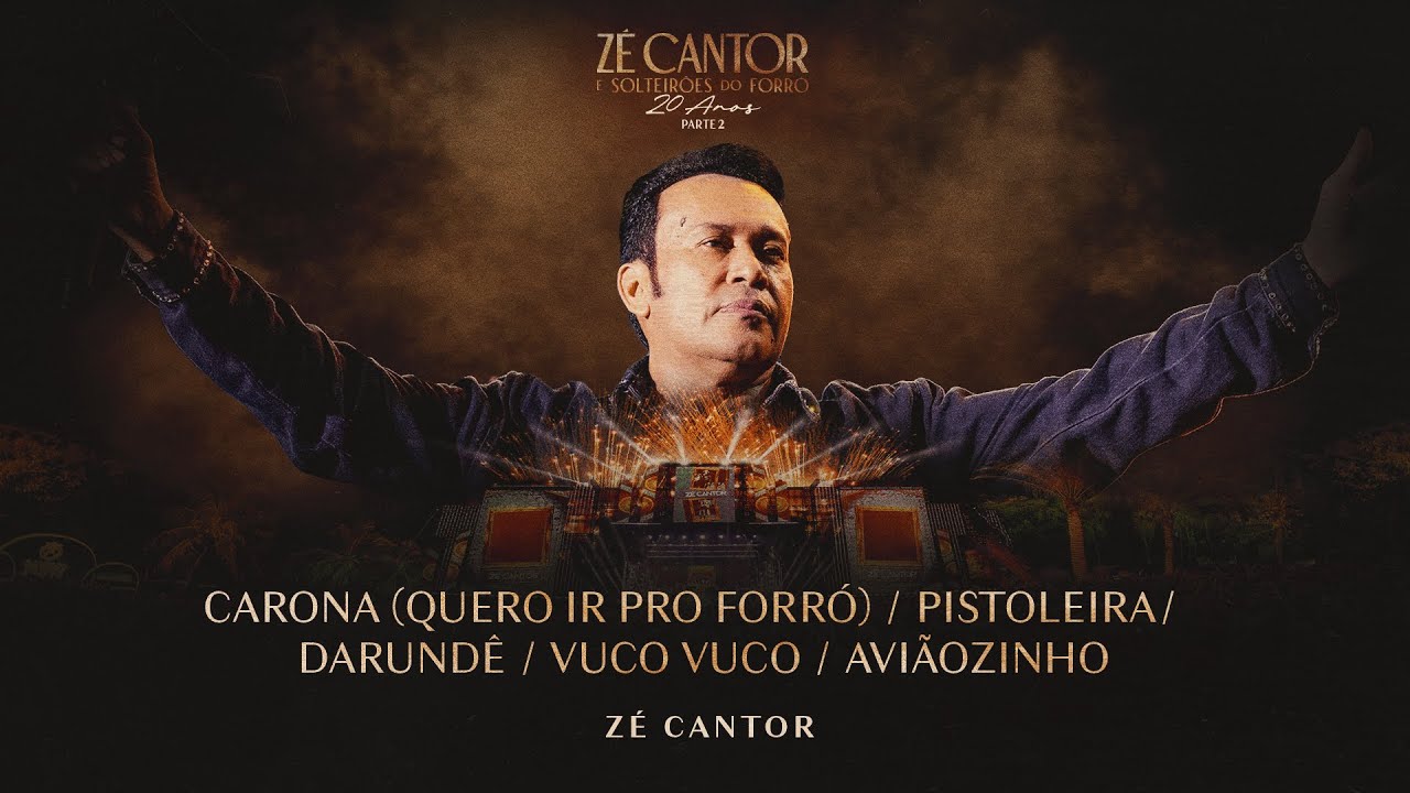 Carona (Quero Ir Pro Forró), Pistoleira, Darundé, Vuco Vuco (...)  - Zé Cantor - Solteirões 20 anos