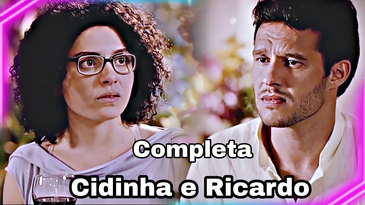 A História de Cidinha e Ricardo [Completa]  COMENTADA