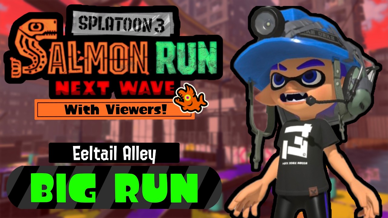 🔴Trouble At Eeltail Alley! - Splatoon 3 Big Run with Viewers!