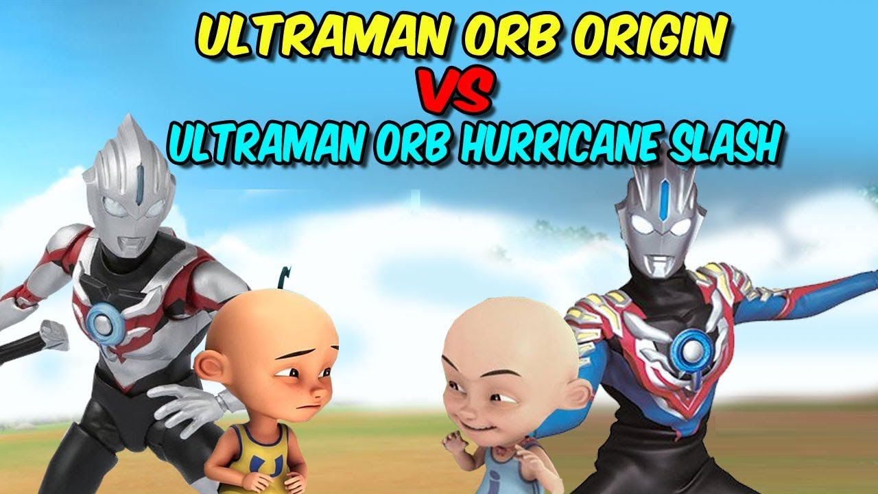 Upin Ultraman Orb Origin vs ipin Ultraman Orb hurricane slash