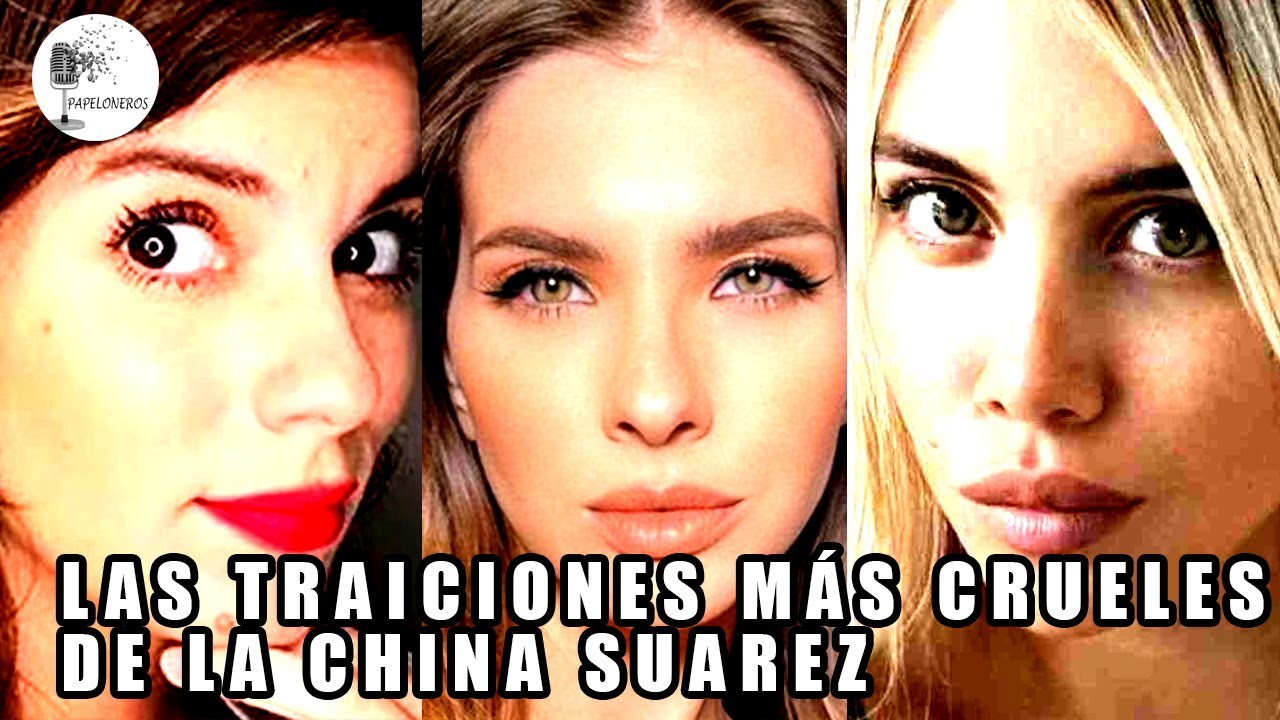 Las traiciones más crueles de la China Suarez
