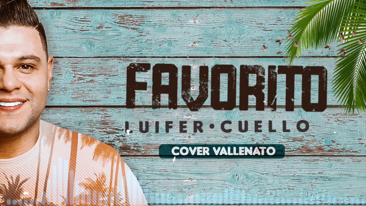 Luifer Cuello - Favorito (Cover Vallenato)