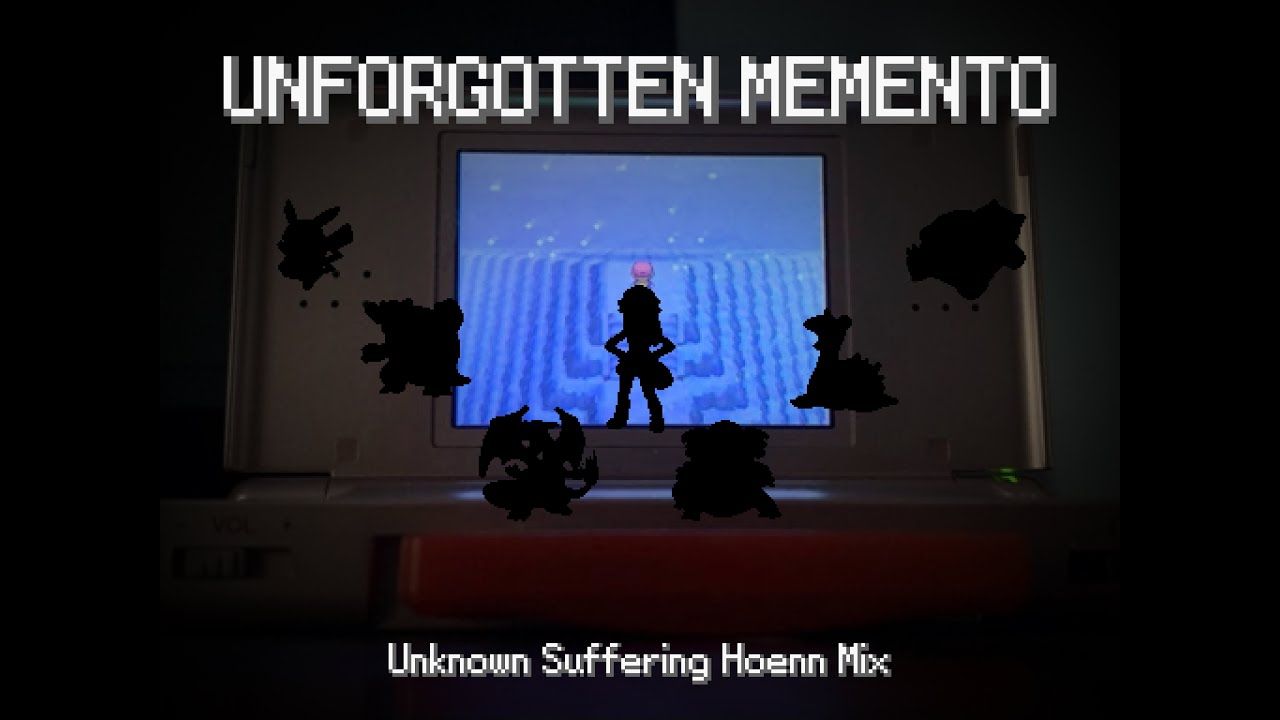 Unforgotten Memento - Unknown Suffering Hoenn Mix (Wednesday's Infidelity)