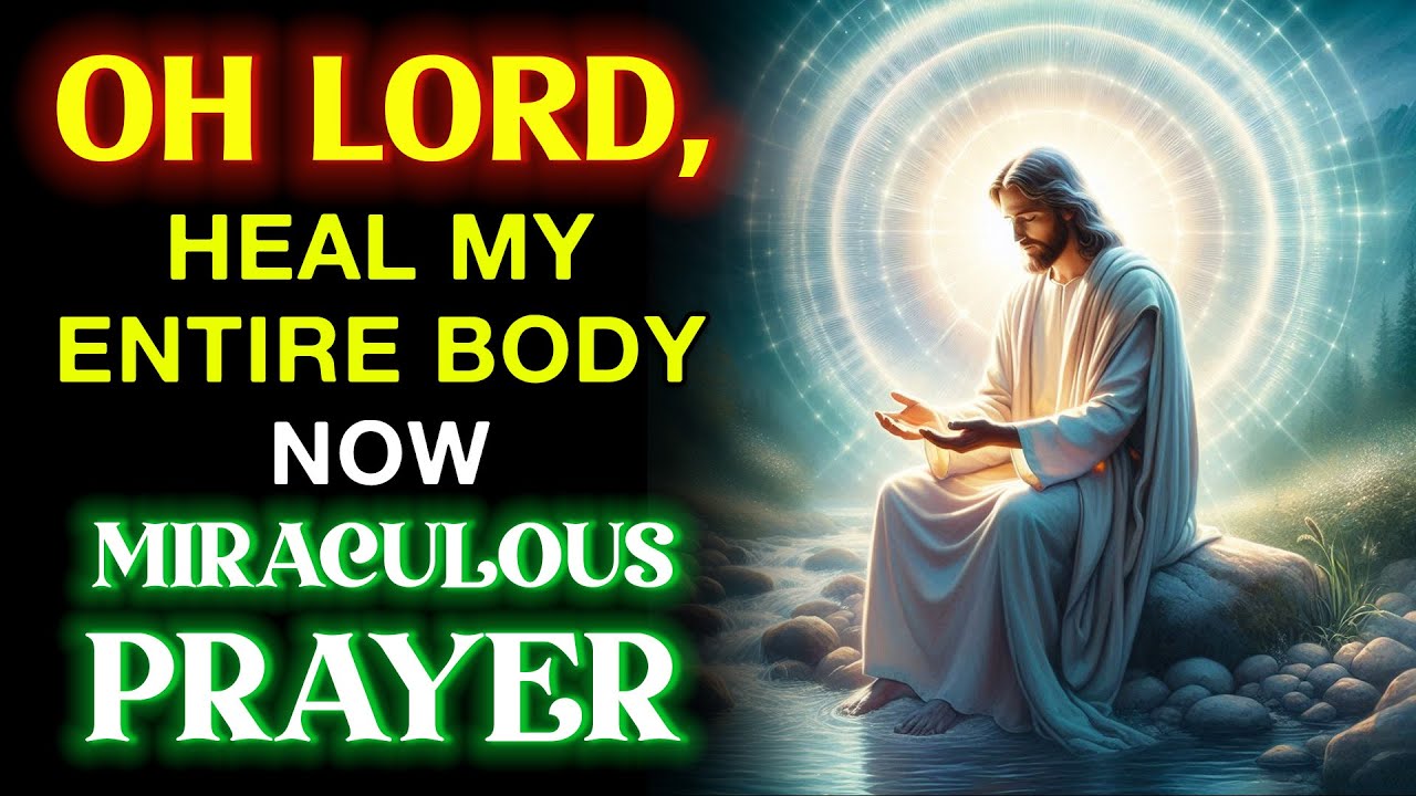OH LORD, HEAL MY ENTIRE BODY NOW | MIRACULOUS HEALING PRAYER