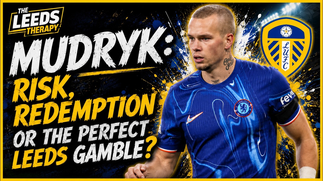 Leeds United Transfers - MUDRYK: RISK REDEMPTION OR THE PERFECT LEEDS GAMBLE?