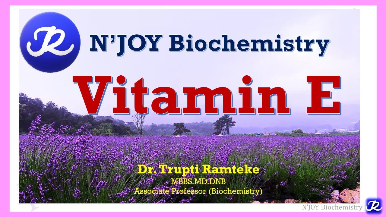 4: Vitamin E | fat Soluble Vitamins| Vitamins | Biochemistry| @N'JOY Biochemistry
