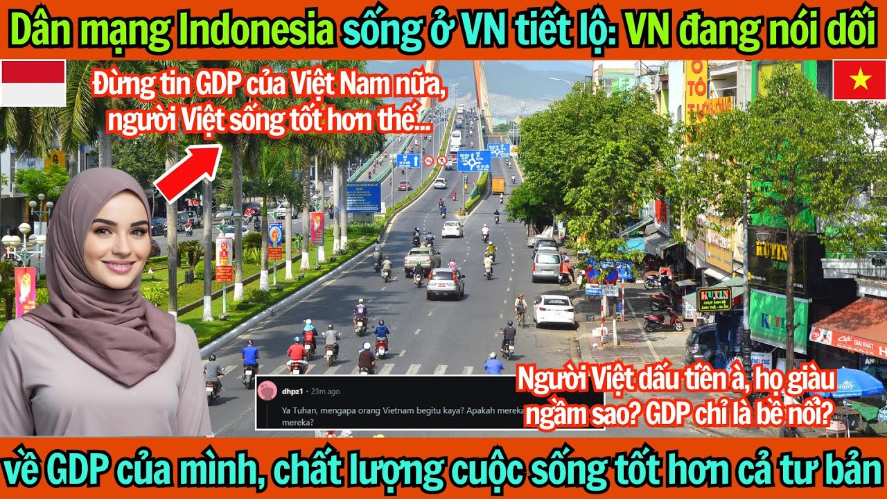 Dân mạng Indonesia sống ở VN tiết lộ: VN đang nói dối về GDP, chất lượng cuộc sống tốt hơn cả tư bản