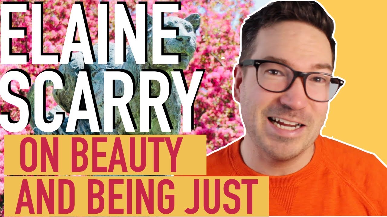 Elaine Scarry On Beauty and Being Just