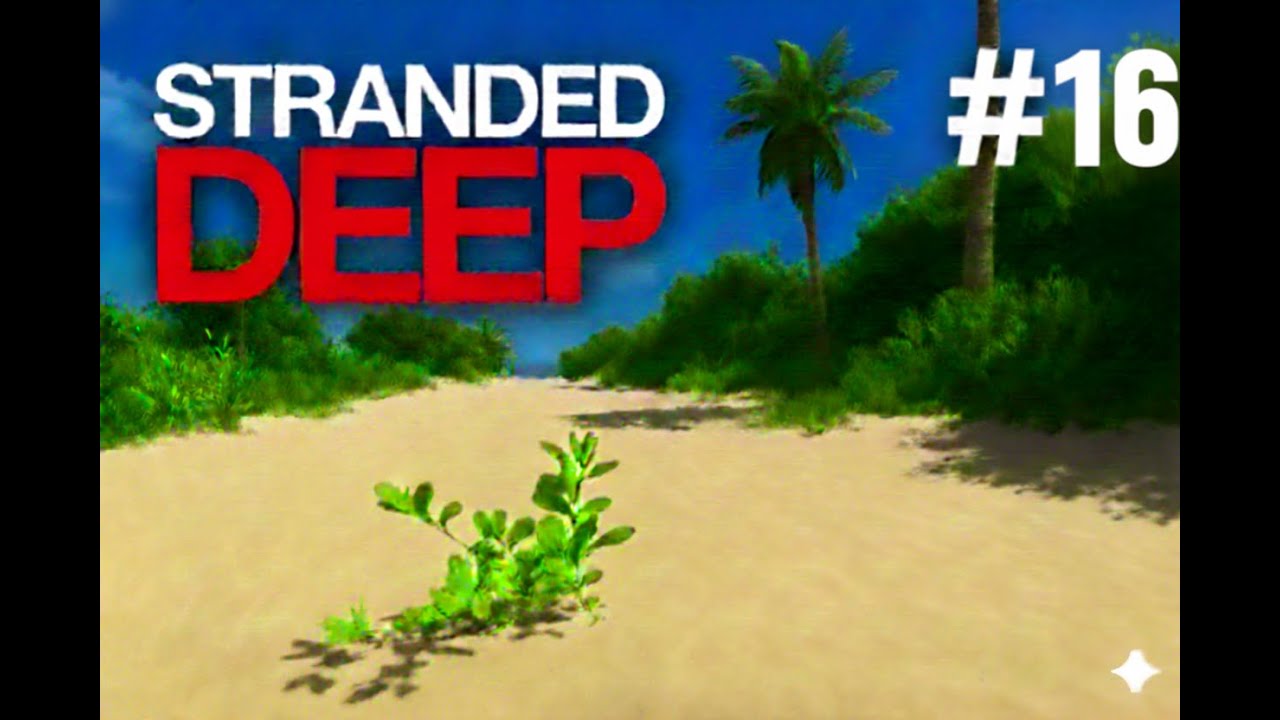 Stranded Deep No Commentary Gameplay EP-16