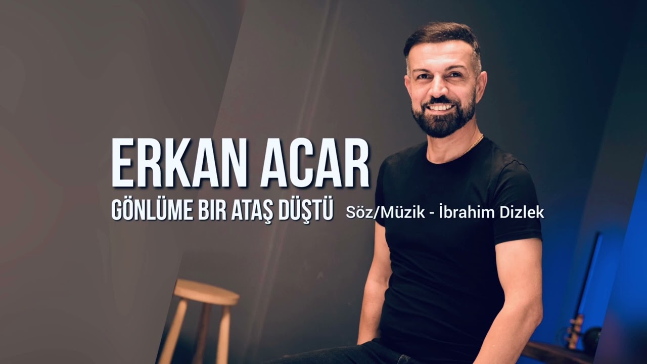 erkan acar:gönlüme bir ataş düştü