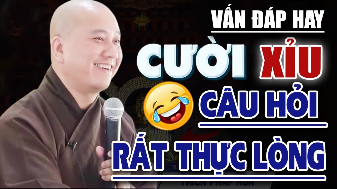Vấn Đáp CƯỜI Sảng Khoái Thầy Giảng ''SIÊU HAY & THỰC TẾ'' - Thầy Thích Pháp Hòa #MỚI