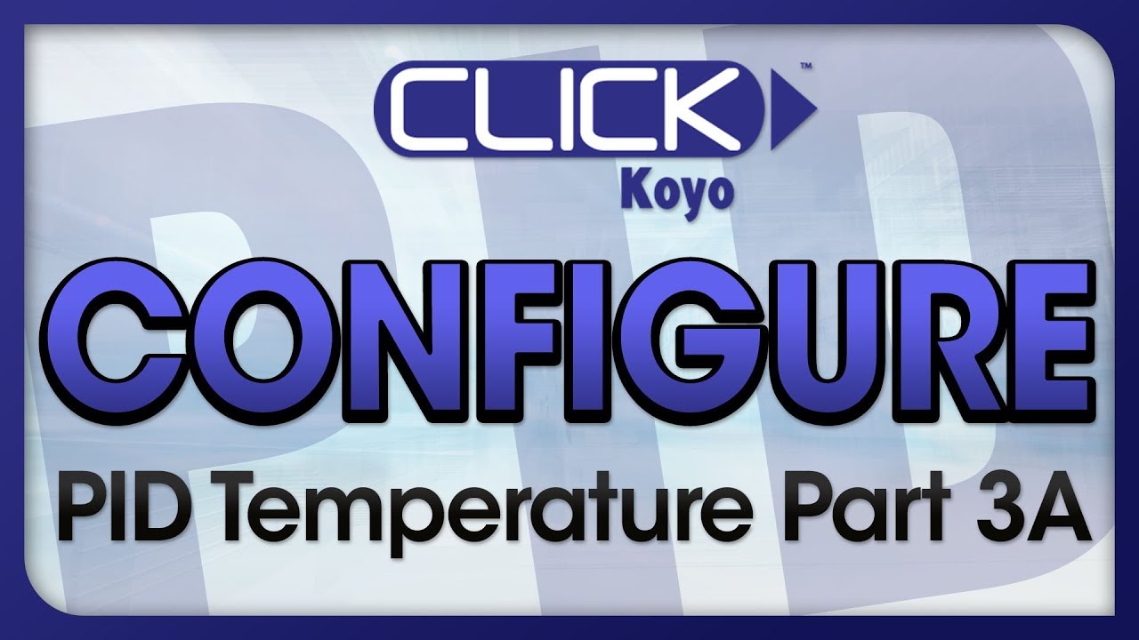 CLICK PID Tutorial Videos Part 3A - Configure PID part A from AutomationDirect