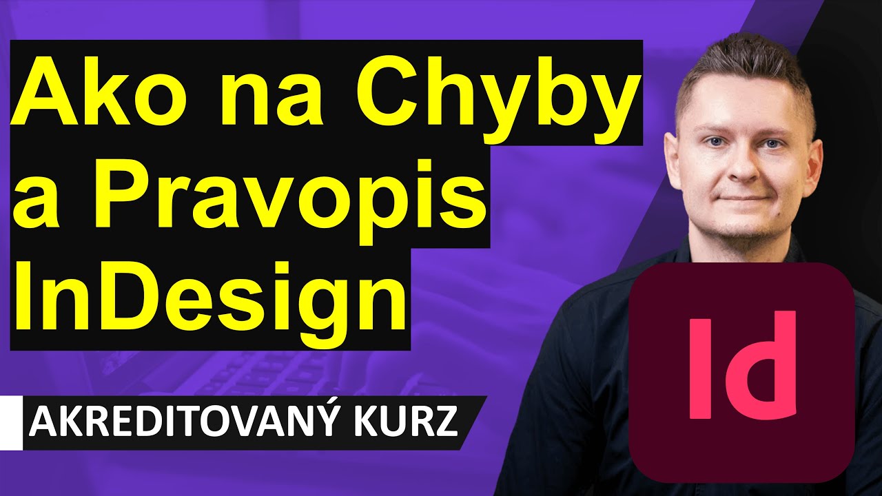 Online Kurz Adobe InDesign II. Mierne Pokročilý - Chyby Pravopis, Spelling, Autocorrect, Dictionary