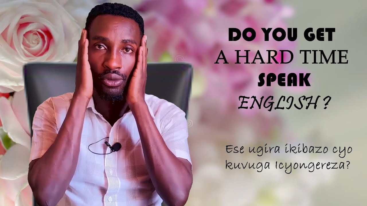 ESE NAWE BYARANZE KUVUGA ICYONGEREZA? DORE IBANGA/0734605191