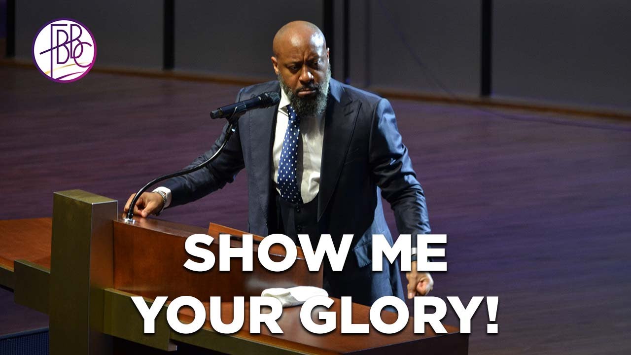 Pastor Tolan Morgan • Show Me Your Glory! • Fellowship Bible Baptist Church
