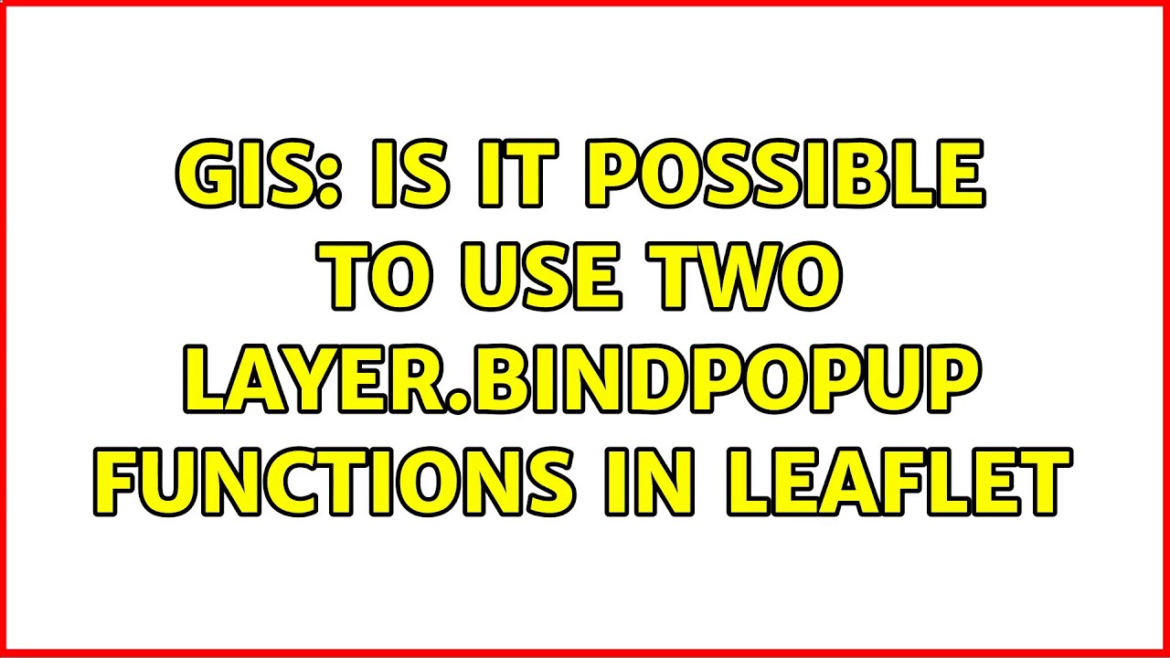 GIS: Is it possible to use two layer.bindPopup functions in Leaflet