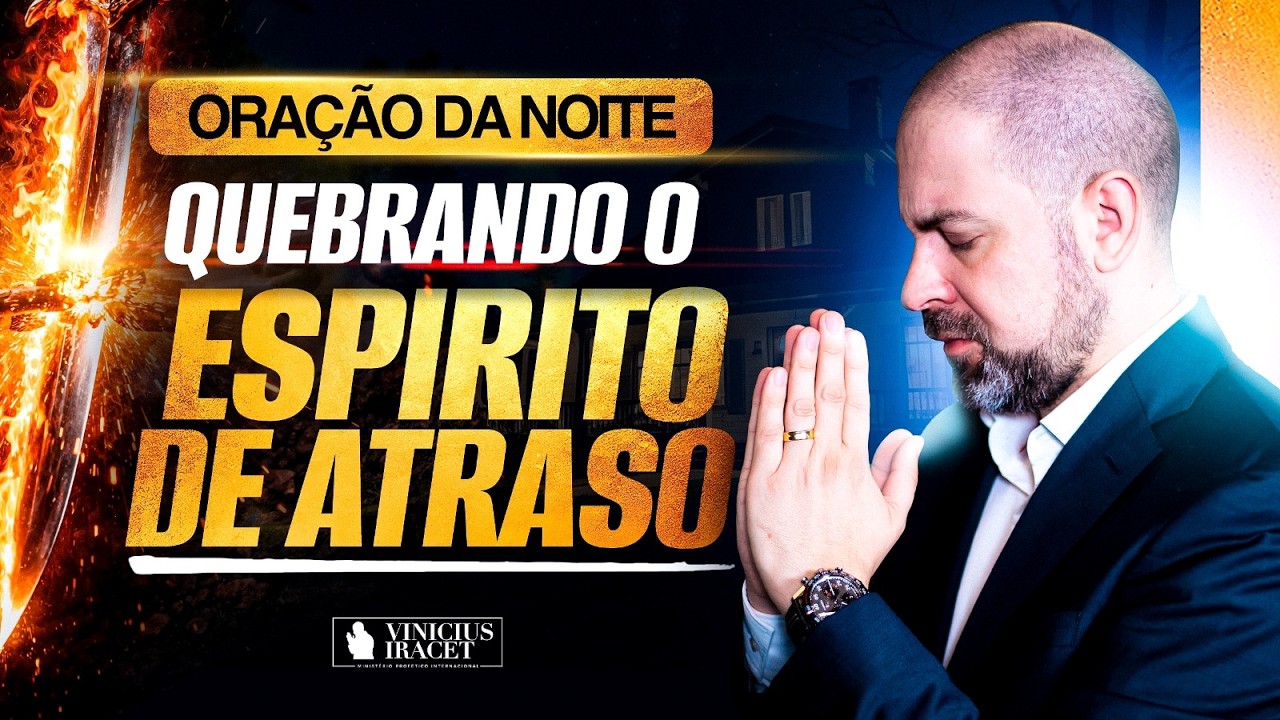 ORAÇÃO DA NOITE 13 DE FEVEREIRO QUEBRANDO E DESFAZENDO O ESPÍRITO DE ATRASO - SALMO 91