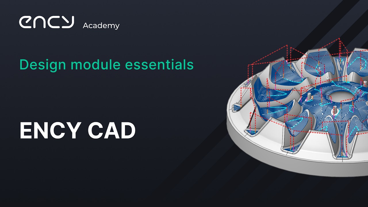 ENCY Academy | Design module essentials | ENCY CAD