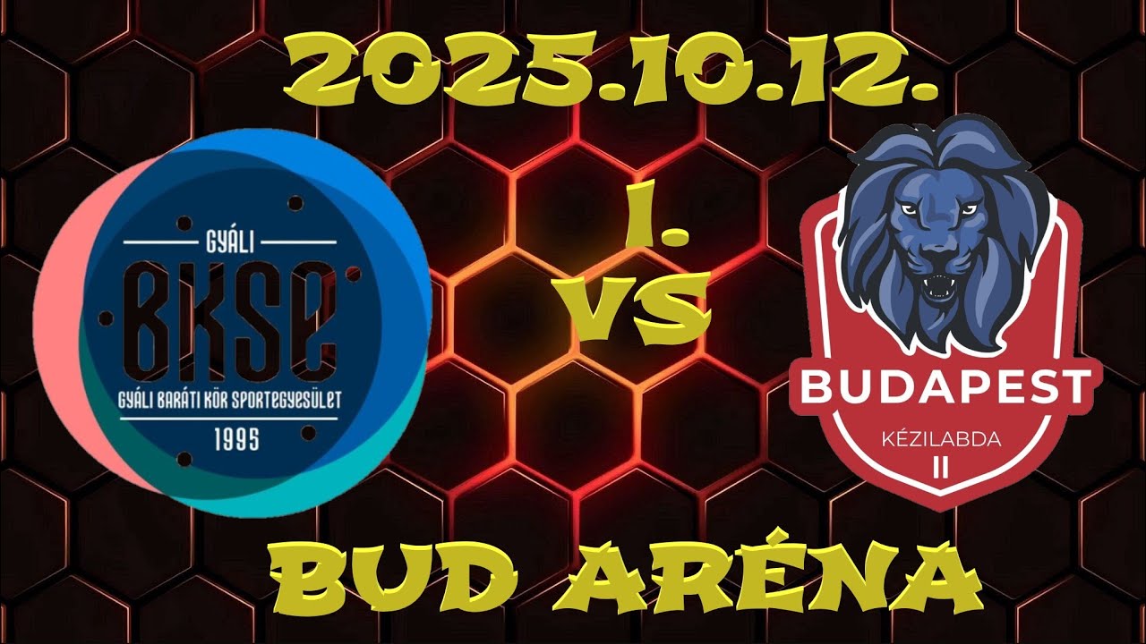 20251012 Gyáli BKSE – Budapest Kézi 2 FU15 I. félidő, BUD Aréna