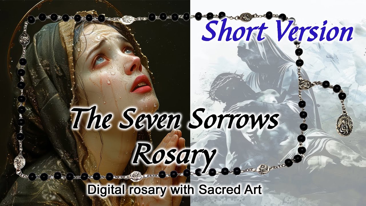 The Seven Sorrows Rosary [short version] (Dolorosary) w/ Digital Rosary & Sacred Art