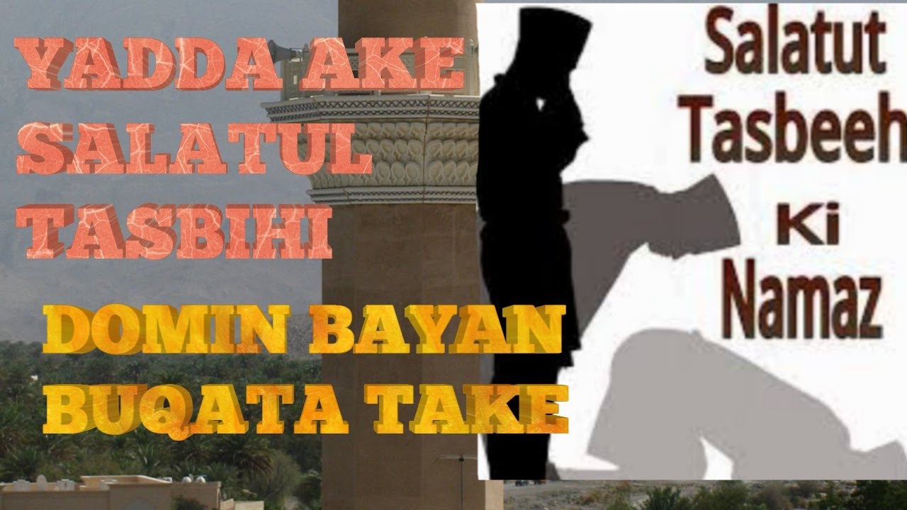 YADDA AKE SALLAR TASBIHI DOMIN BIYAN BUKATA TAKE