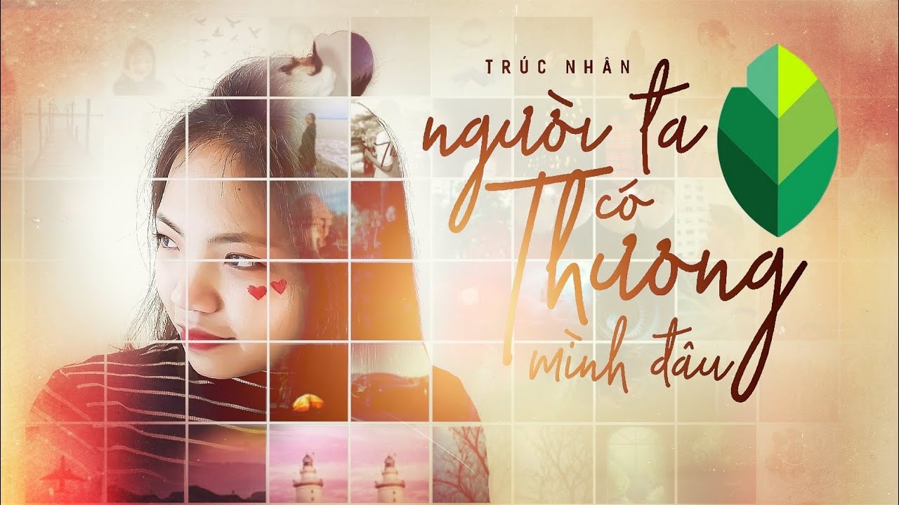 [Snapseed Tutorial] Làm poster MV Người Ta Có Thương Mình Đâu trên điện thoại