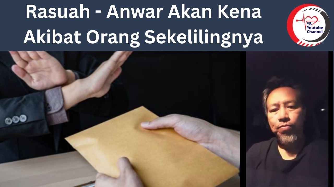 Rasuah - Anwar Akan Kena Akibat Orang Sekelilingnya