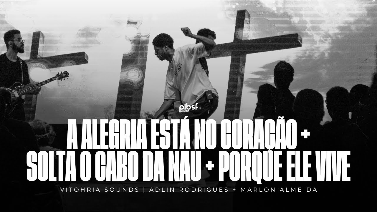 A ALEGRIA ESTÁ NO CORAÇÃO / SOLTA O CABO DA NAU / PORQUE ELE VIVE | Vitohria Sounds (Ao Vivo)